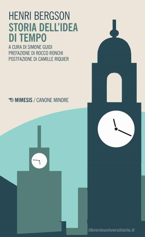 Storia dell'idea di tempo di Henri Bergson edito da Mimesis
