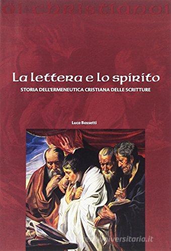 Lettera e spirito. Storia dell'ermeneutica cristiana delle scritture di Luca Bassetti edito da Il Pozzo di Giacobbe