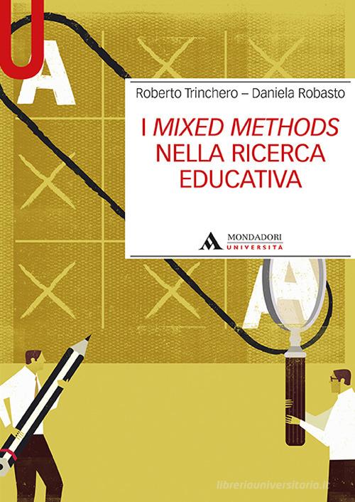 I mixed methods nella ricerca educativa di Roberto Trinchero, Daniela Robasto edito da Mondadori Università