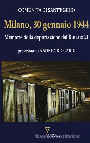 Milano, 30 gennaio 1944. Memorie della deportazione dal binario 21 edito da Guerini e Associati