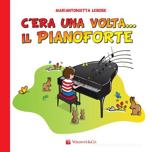 C'era una volta il pianoforte di Mariantonietta Lerose edito da Volontè & Co