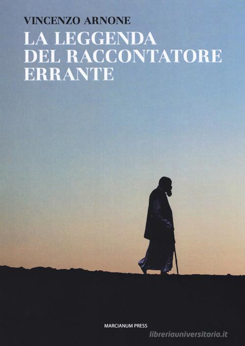 La leggenda del raccontatore errante di Vincenzo Arnone edito da Marcianum Press