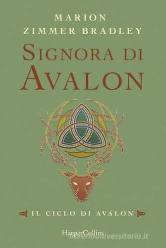Signora di Avalon. Il ciclo di Avalon. Ediz. integrale vol.3 di Marion Zimmer Bradley edito da HarperCollins Italia