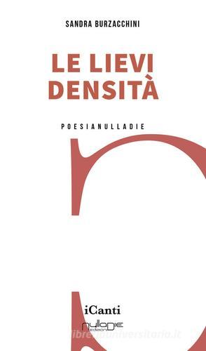 Le lievi densità di Sandra Burzacchini edito da Nulla Die