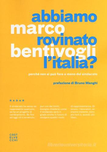 Abbiamo rovinato l'Italia? Perché non si può fare a meno del sindacato di Marco Bentivogli edito da Castelvecchi