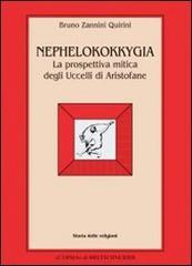 Nephelokokkygia. La prospettiva mitica degli Uccelli di Aristofane di Bruno Zannini Quirini edito da L'Erma di Bretschneider