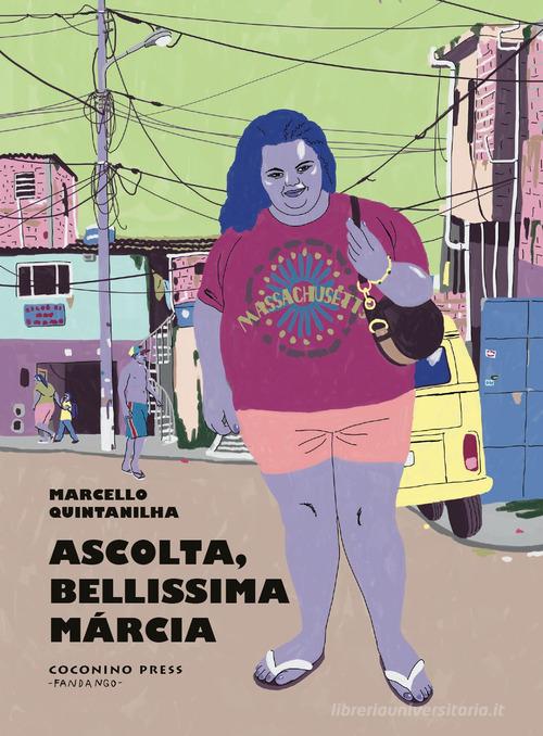 Ascolta, bellissima Márcia di Marcello Quintanilha edito da Coconino Press