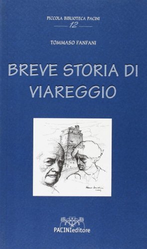 Breve storia di Viareggio di Tommaso Fanfani edito da Pacini Editore