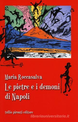 Le pietre e i demoni di Napoli di Maria Roccasalva edito da Tullio Pironti
