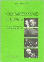 Organizzazione e musica. Il caso associazione Alessandro Scarlatti di Luigi Maria Sicca edito da Arte Tipografica