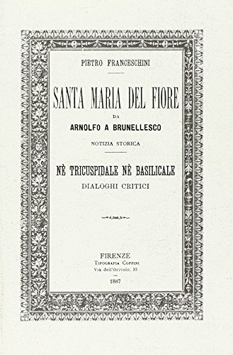 Santa Maria del Fiore né tricuspidale né basilicale di Pietro Franceschini edito da CSS Teatro Emanuele Macrì