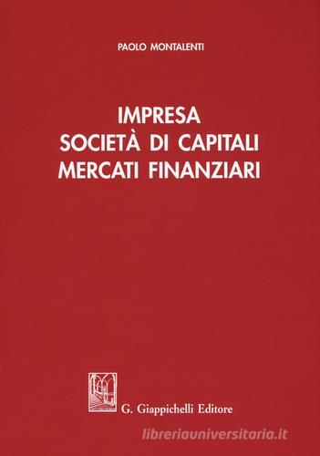 Impresa, società di capitali, mercati finanziari di Paolo Montalenti edito da Giappichelli