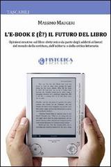 L' e-book e (è?) il futuro del libro di Massimo Maugeri edito da Historica Edizioni