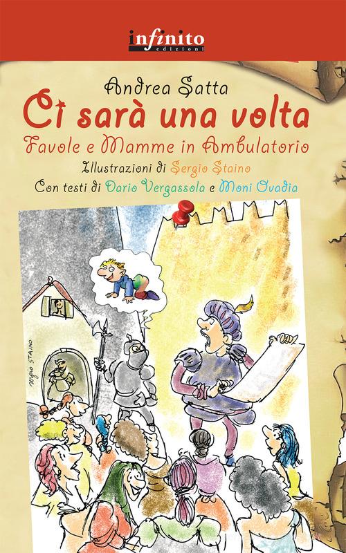 Ci sarà una volta. Favole e mamme in ambulatorio di Andrea Satta edito da Infinito Edizioni