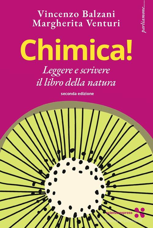 Chimica! di Vincenzo Balzani, Margherita Venturi edito da Scienza Express