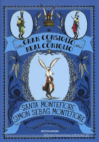 Il Gran Consiglio del Real Coniglio. Ediz. illustrata di Santa Montefiore, Simon Sebag Montefiore edito da Mondadori