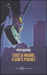 Cosí si muore a God's Pocket di Pete Dexter edito da Einaudi