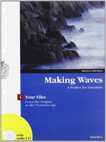 Making waves. Your files. A project for literature. Con espansione online. Per i Licei e gli Ist. magistrali vol.1 di Graziella Mistrulli edito da Zanichelli