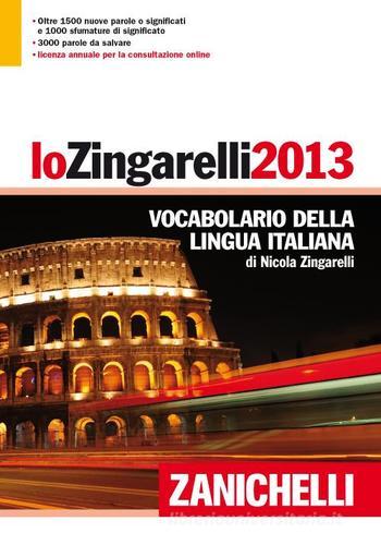 Lo Zingarelli 2013. Vocabolario della lingua italiana. Con aggiornamento online di Nicola Zingarelli edito da Zanichelli