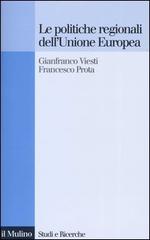 Le politiche regionali dell'Unione Europea di Gianfranco Viesti, Francesco Prota edito da Il Mulino
