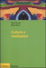 Culture e mediazioni di Paola Villano, Bruno Riccio edito da Il Mulino