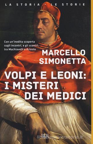 Volpi e leoni: i misteri dei Medici di Marcello Simonetta edito da Rizzoli