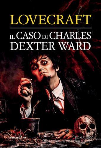 Il caso di Charles Dexter Ward di Howard P. Lovecraft edito da Rusconi Libri