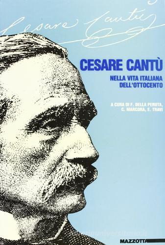 Cesare Cantù. Nella vita italiana dell'Ottocento edito da Mazzotta
