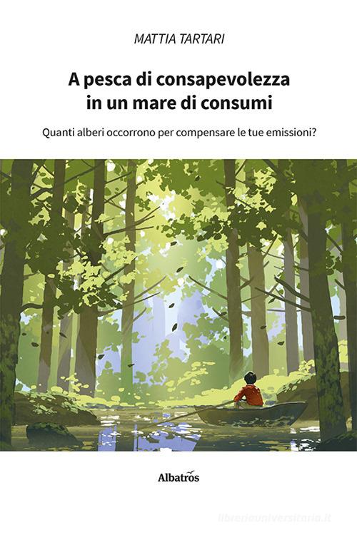 Libro A pesca di consapevolezza in un mare di consumi di Mattia Tartari Nuove voci. Strade di Gruppo Albatros Il Filo