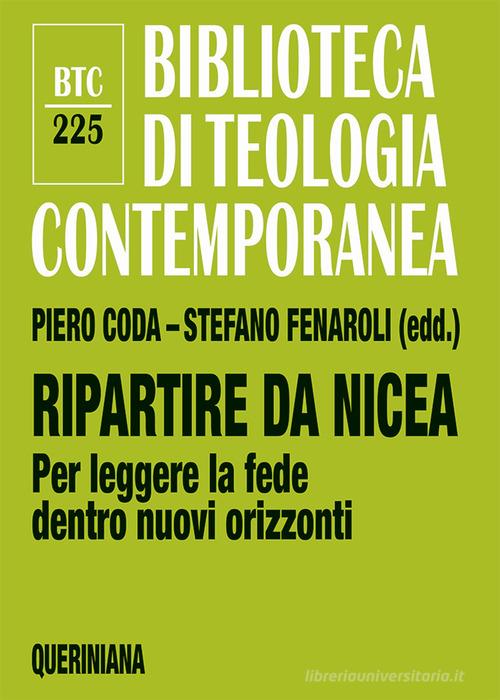 Ripartire da Nicea. Per leggere la fede dentro nuovi orizzonti edito da Queriniana