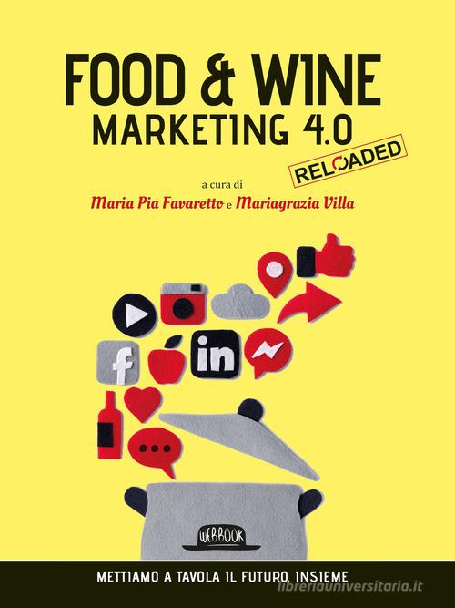 Food & wine. Marketing 4.0. Mettiamo a tavola il futuro. Insieme edito da Flaccovio Dario