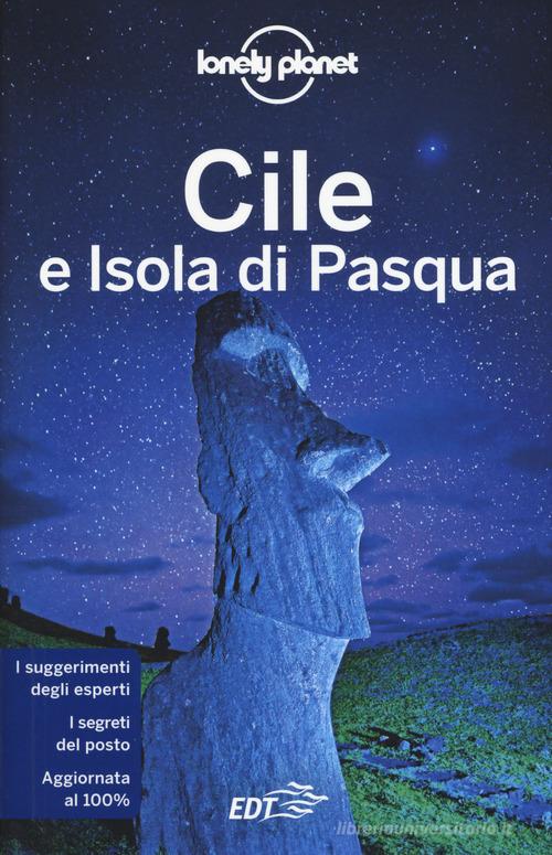 Cile e Isola di Pasqua di Carolyn McCarthy, Cathy Brown, Mark Johanson edito da Lonely Planet Italia