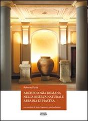 Archeologia romana nella riserva naturale Abbadia di Fiastra di Roberto Perna edito da Simple
