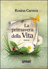 La primavera della vita di Rosina Carrera edito da Booksprint