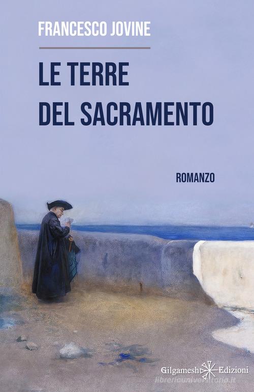 Libro Le terre del Sacramento. Ediz. illustrata di Francesco Jovine Gestinanna. Narrativa classica di Gilgamesh Edizioni