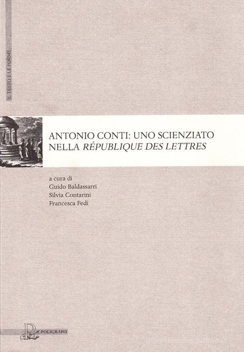 Antonio Conti. Uno scienziato nella République des lettres edito da Il Poligrafo