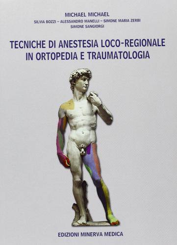 Tecniche di anestesia loco-regionale in ortopedia e traumatologia di M. Michael edito da Minerva Medica