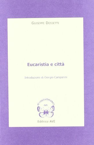 Eucaristia e città di Giuseppe Dossetti edito da AVE