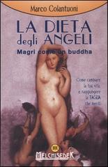 La dieta degli angeli. Magri come un buddha di Marco Colantuoni edito da Melchisedek