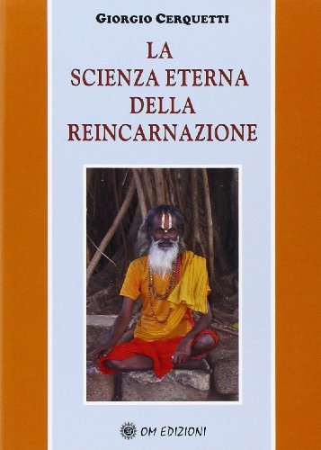 La scienza eterna della reincarnazione di Giorgio Cerquetti edito da LS