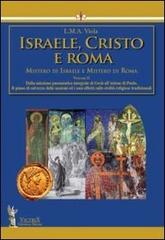 Israele, Cristo e Roma. Mistero di Israele e mistero di Roma vol.2 di L. M. A. Viola edito da Victrix