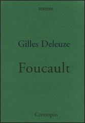 Foucault di Gilles Deleuze edito da Cronopio
