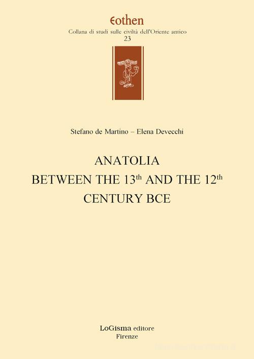 Anatolia between the 13th and the 12th century BCE edito da LoGisma