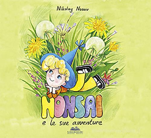 Monsai e le sue avventure di Nikolay Nosov edito da Eurocromlibri Zanotto Editore