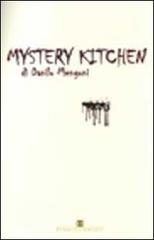 Mystery kitchen di Danilo Mengoni edito da Ass. Terre Sommerse