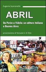 Abril. Da Perón a Videla: un editore italiano a Buenos Aires di Eugenia Scarzanella edito da Nova Delphi Libri