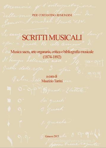 Pier Costantino Remondini. Scritti musicali. Musica sacra, arte organaria, critica e bibliografia musicale (1874-1892) di P. Costantino Remondini edito da Amici della Bibl. Franzoniana