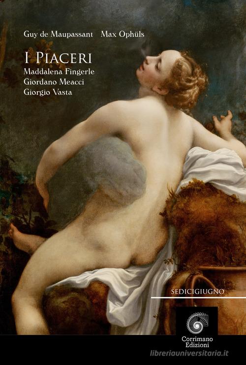Libro I piaceri di Guy de Maupassant, Maddalena Fingerle, Giordano Meacci di Corrimano