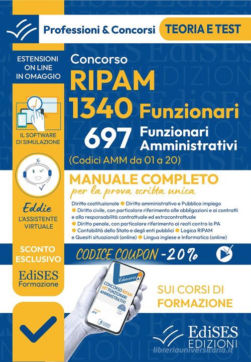 Concorsi RIPAM 2026. 1340 funzionari, 697 amministrativi. Manuale completo per la prova scritta unica. Con software di simulazione edito da Edises professioni & concorsi