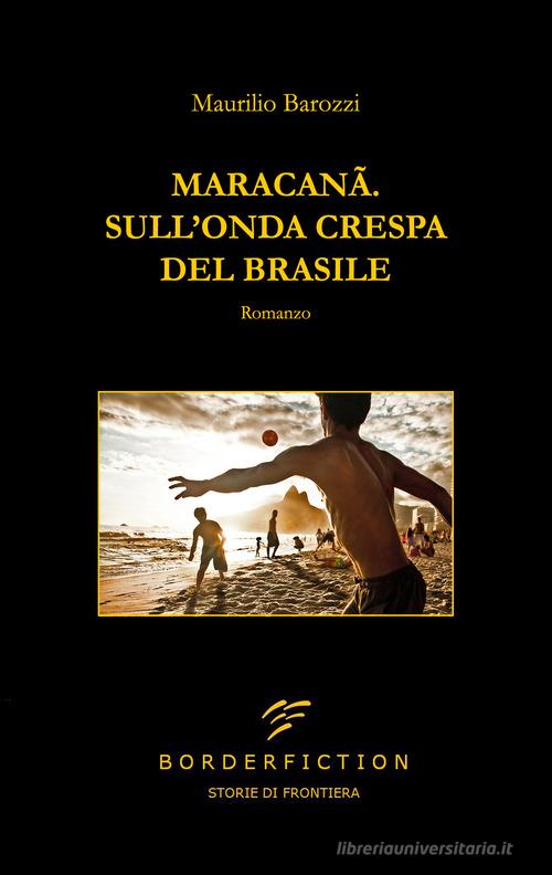 Libro Maracanã. Sull'onda crespa del Brasile di Maurilio Barozzi Asfalto di Borderfiction